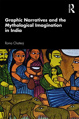 Beispielbild fr Graphic Narratives and the Mythological Imagination in India zum Verkauf von Blackwell's