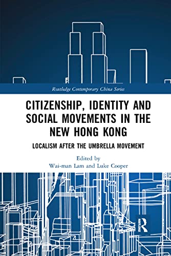 Stock image for Citizenship, Identity and Social Movements in the New Hong Kong: Localism after the Umbrella Movement for sale by Blackwell's