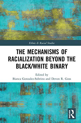 Stock image for The Mechanisms of Racialization Beyond the Black/White Binary (Ethnic & Racial Studies) for sale by Chiron Media