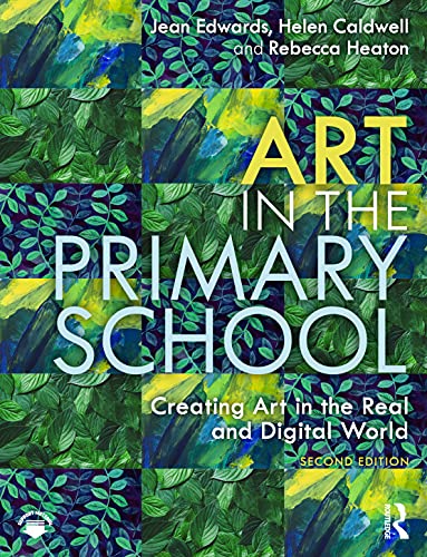 Beispielbild fr Art in the Primary School: Creating Art in the Real and Digital World zum Verkauf von Blackwell's