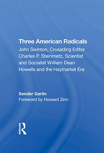 Stock image for Three American Radicals: John Swinton, Charles P. Steinmetz, And William Dean Howells for sale by Chiron Media