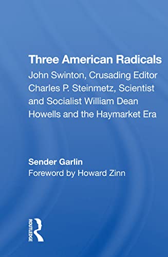 Stock image for Three American Radicals: John Swinton, Charles P. Steinmetz, And William Dean Howells for sale by THE SAINT BOOKSTORE
