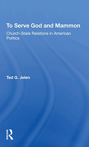 Stock image for To Serve God and Mammon Church-State Relations in American Politics for sale by Blackwell's