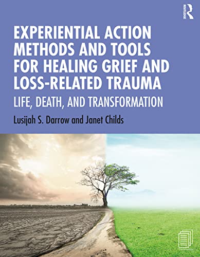 9780367275020: Experiential Action Methods and Tools for Healing Grief and Loss-Related Trauma