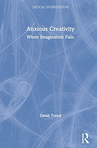 Stock image for Anxious Creativity: When Imagination Fails for sale by ThriftBooks-Dallas
