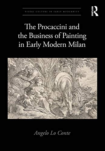 Beispielbild fr The Procaccini and the Business of Painting in Early Modern Milan zum Verkauf von Marcus Campbell Art Books