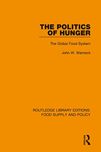 9780367276003: The Politics of Hunger: The Global Food System (Routledge Library Editions: Food Supply and Policy)