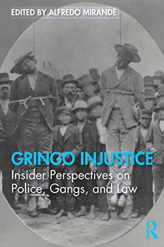 Beispielbild fr Gringo Injustice: Insider Perspectives on Police, Gangs, and Law zum Verkauf von Blackwell's