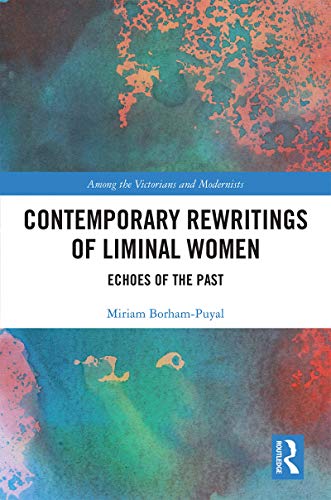 Stock image for Contemporary Rewritings of Liminal Women: Echoes of the Past (Among the Victorians and Modernists) for sale by Chiron Media