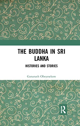 Beispielbild fr The Buddha in Sri Lanka: Histories and Stories zum Verkauf von Blackwell's