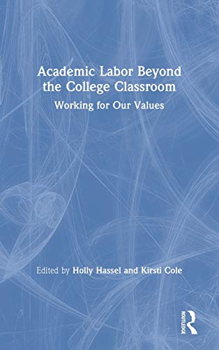 9780367278229: Academic Labor Beyond the College Classroom: Working for Our Values