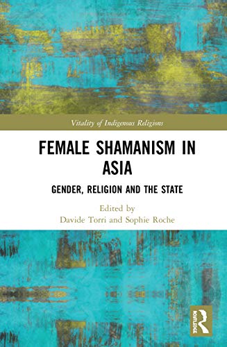 Stock image for The Shamaness in Asia: Gender, Religion and the State for sale by Blackwell's