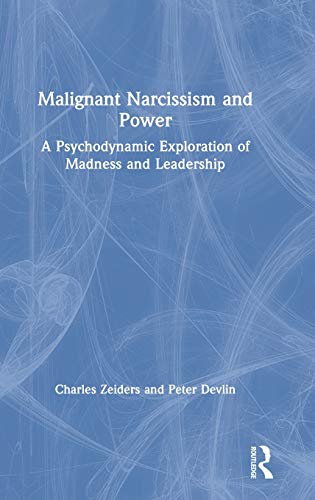 Beispielbild fr Malignant Narcissism and Power: A Psychodynamic Exploration of Madness and Leadership zum Verkauf von Lucky's Textbooks