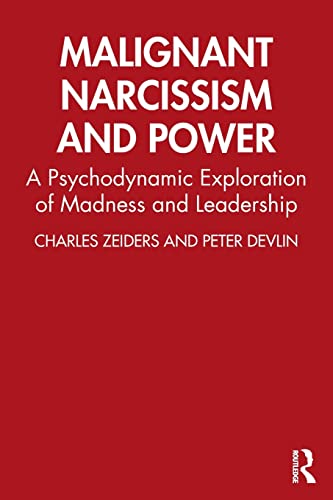 Beispielbild fr Malignant Narcissism and Power: A Psychodynamic Exploration of Madness and Leadership zum Verkauf von Blackwell's