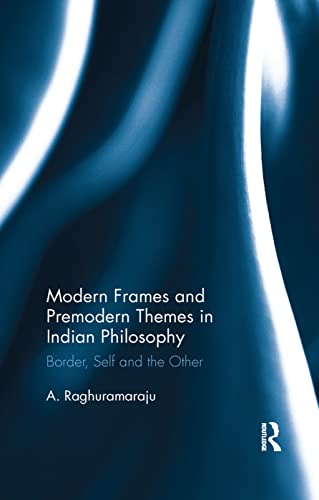 Stock image for Modern Frames and Premodern Themes in Indian Philosophy for sale by Blackwell's