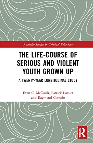 Beispielbild fr The Life-Course of Serious and Violent Youth Grown Up (Routledge Studies in Criminal Behaviour) zum Verkauf von Ria Christie Collections