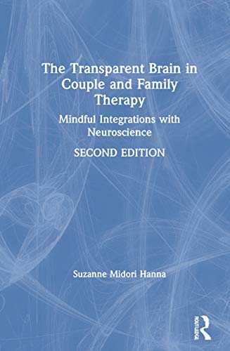 Beispielbild fr The Transparent Brain in Couple and Family Therapy: Mindful Integrations with Neuroscience zum Verkauf von Chiron Media