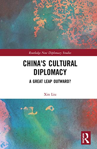 Beispielbild fr Chinas Cultural Diplomacy: A Great Leap Outward? (Routledge New Diplomacy Studies) zum Verkauf von Reuseabook