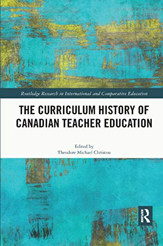 Imagen de archivo de The Curriculum History of Canadian Teacher Education a la venta por Blackwell's