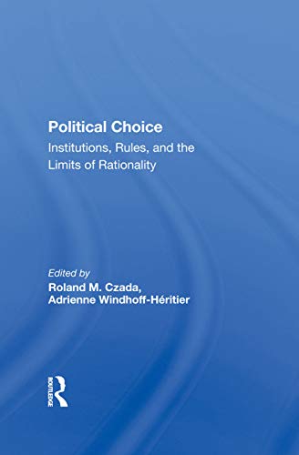 Stock image for Political Choice: Institutions, Rules And The Limits Of Rationality for sale by Chiron Media