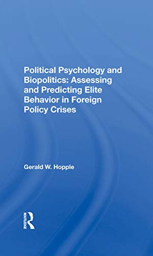 Stock image for Political Psychology And Biopolitics: Assessing And Predicting Elite Behavior In Foreign Policy Crises for sale by Chiron Media