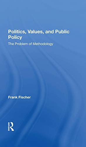 Stock image for Politics, Values, And Public Policy: The Problem Of Methodology for sale by Chiron Media