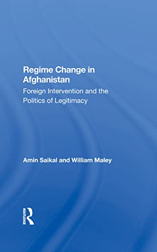 Beispielbild fr Regime Change In Afghanistan: Foreign Intervention And The Politics Of Legitimacy zum Verkauf von Big River Books