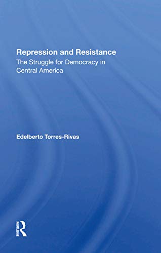 9780367285708: Repression And Resistance: The Struggle For Democracy In Central America