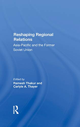 Stock image for Reshaping Regional Relations: Asiapacific And The Former Soviet Union for sale by Chiron Media