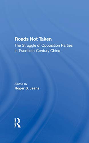 Beispielbild fr Roads Not Taken: The Struggle of Opposition Parties in Twentiethcentury China zum Verkauf von Revaluation Books