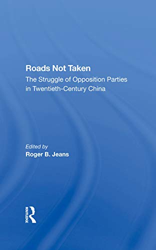 Stock image for Roads Not Taken: The Struggle Of Opposition Parties In Twentiethcentury China for sale by THE SAINT BOOKSTORE