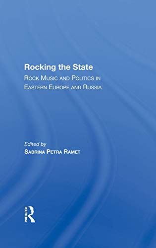 Stock image for Rocking The State: Rock Music And Politics In Eastern Europe And Russia for sale by Chiron Media