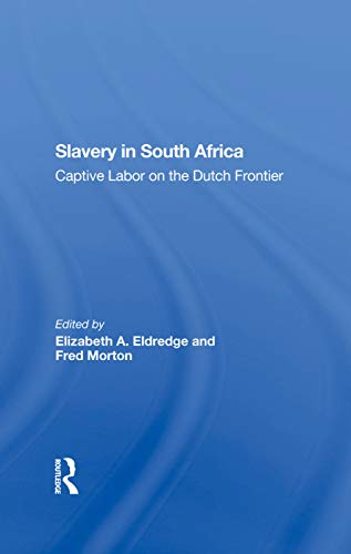 Stock image for Slavery In South Africa: Captive Labor On The Dutch Frontier for sale by Chiron Media