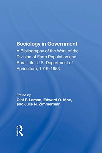 Stock image for Sociology In Government: A Bibliography Of The Work Of The Division Of Farm Population And Rural Life, U.s. Department Of Agriculture, 19191953 for sale by Chiron Media