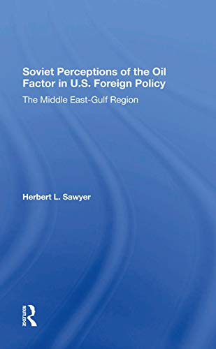 Stock image for Soviet Perceptions Of The Oil Factor In U.s. Foreign Policy: The Middle Eastgulf Region for sale by Chiron Media