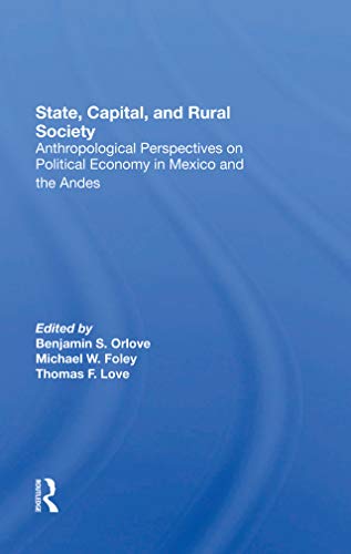 Stock image for State, Capital, And Rural Society: Anthropological Perspectives On Political Economy In Mexico And The Andes for sale by Chiron Media