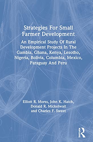 Stock image for Strategies for Small Farmer Development: An Empirical Study of Rural Development Projects in the Gambia, Ghana, Kenya, Lesotho, Nigeria, Bolivia, Columbia, Mexico, Paraguay and Peru for sale by Revaluation Books