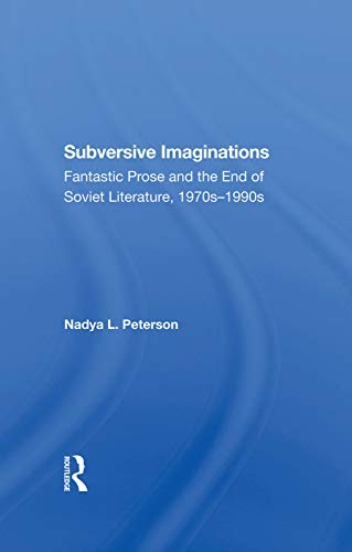 9780367289157: Subversive Imaginations: Fantastic Prose And The End Of Soviet Literature, 1970s1990s