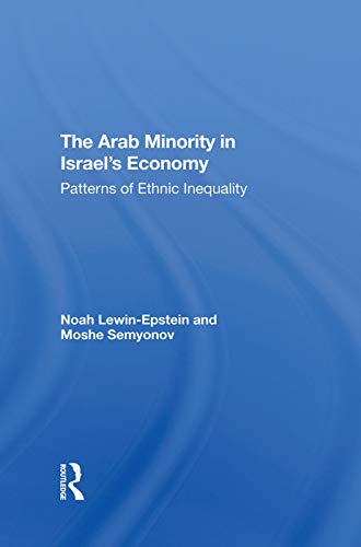 Stock image for The Arab Minority In Israel's Economy: Patterns Of Ethnic Inequality for sale by Chiron Media