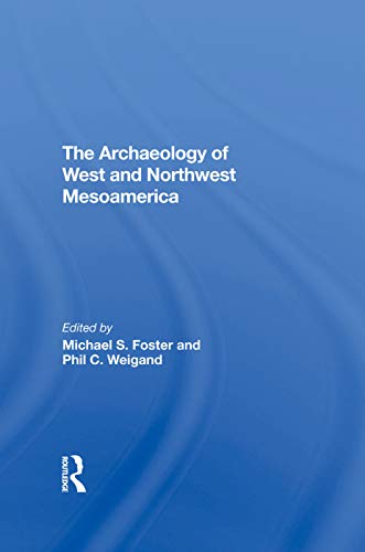 9780367290191: The Archaeology Of West And Northwest Mesoamerica (Westview Special Studies)