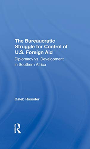 Beispielbild fr The Bureaucratic Struggle For Control Of U.s. Foreign Aid: Diplomacy Vs. Development In Southern Africa zum Verkauf von Chiron Media