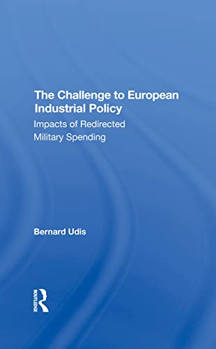 Imagen de archivo de The Challenge To European Industrial Policy: Impacts Of Redirected Military Spending a la venta por Chiron Media