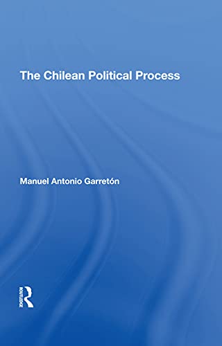 9780367290764: The Chilean Political Process (Thematic Studies in Latin America)