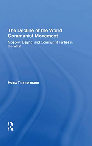 Stock image for The Decline Of The World Communist Movement: Moscow, Beijing, And Communist Parties In The West for sale by Chiron Media