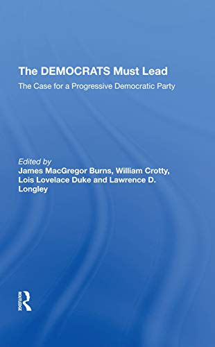 Beispielbild fr The Democrats Must Lead: The Case For A Progressive Democratic Party zum Verkauf von Chiron Media