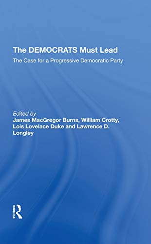 9780367291211: The Democrats Must Lead: The Case For A Progressive Democratic Party