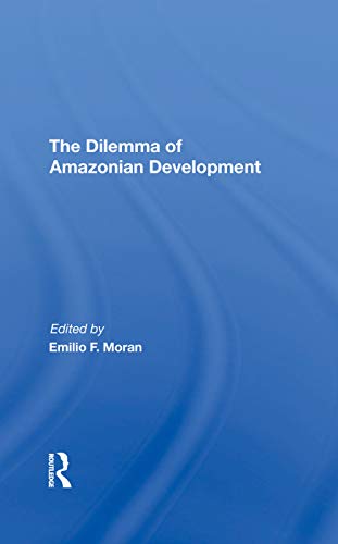 Beispielbild fr The Dilemma of Amazonian Development zum Verkauf von Blackwell's