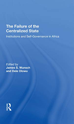 Beispielbild fr The Failure Of The Centralized State : Institutions And Selfgovernance In Africa zum Verkauf von Buchpark