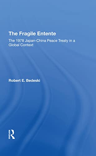 Beispielbild fr The Fragile Entente: The 1978 Japanchina Peace Treaty In A Global Context zum Verkauf von THE SAINT BOOKSTORE