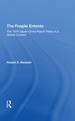 9780367292287: The Fragile Entente: The 1978 Japanchina Peace Treaty In A Global Context